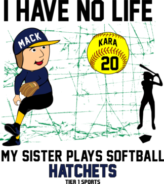 SB6BOY I NO LIFE MY SISTER PLAYS SOFTBALL