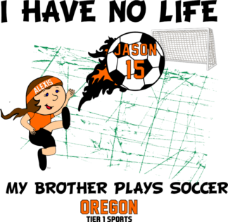 SOC13girl I HAVE NO LIFE MY BROTHER PLAYS SOCCER