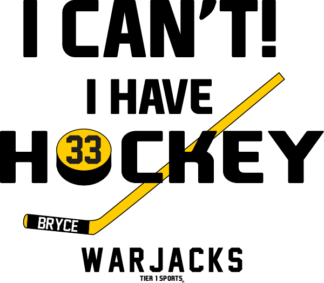 HOC44 I CAN'T I HAVE HOCKEY