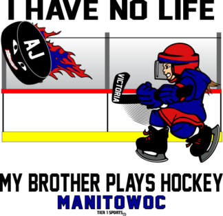 HOC52 I HAVE NO LIFE MY BROTHER PLAYS HOCKEY (FEMALE)