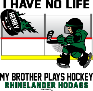 HOC53 I HAVE NO LIFE MY BROTHER PLAYS HOCKEY (MALE)