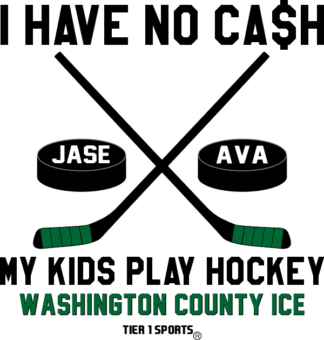 HOC55 I HAVE NO CA$H MY KIDS PLAY HOCKEY