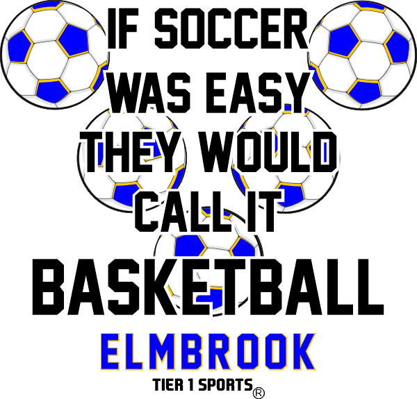 SOC36 IF SOCCER WAS EASY THEY WOULD CALL IT BASKETBALL