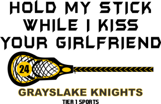 LAX10 HOLD MY STICK WHILE I KISS YOU GIRLFRIEND